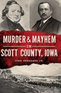 Murder &amp; Mayhem in Scott County, Iowa