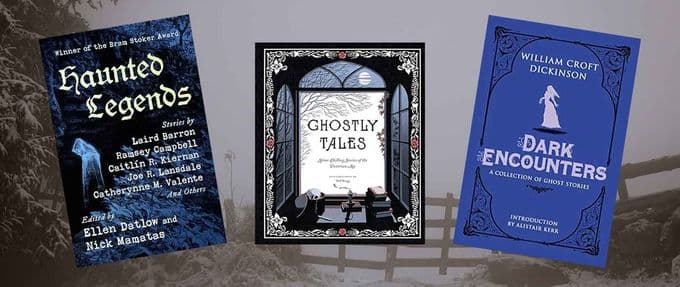 8 Ghastly Short Fiction Anthologies and Collections Filled with Ghost Stories