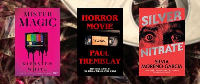 Book covers for "Mister Magic" by Kiersten White, "Horror Movie" by Paul Tremblay, and "Silver Nitrate" by Silvia Moreno-Garcia imposed over a tangled film reel.