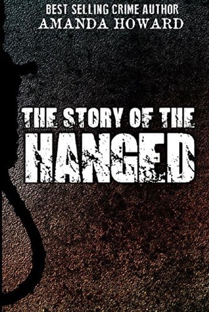 The Story of the Hanged by Amanda Howard, the serial killer whisperer